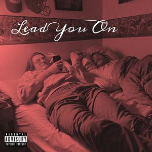 Lead You On (Explicit)