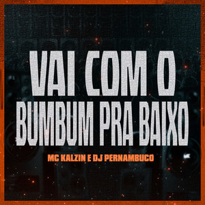 Vai Com o Bumbum pra Baixo (Explicit)