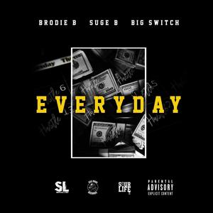 Everyday (feat. Brodie B & Suge B) [Explicit]