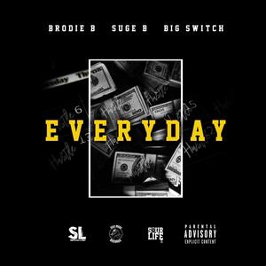 Everyday (feat. Brodie B & Suge B) (Explicit)