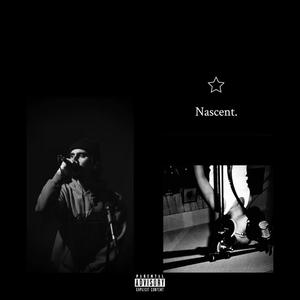 Nascent. (Explicit)