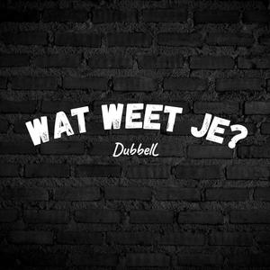 Wat weet je (Explicit)