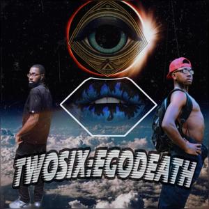 TwoSix:EgoDeath (Explicit)