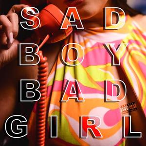 Sad Boy Bad Girl (Explicit)