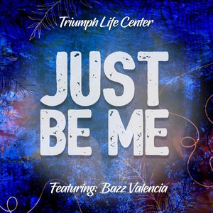 Just Be Me (feat. Bazz Valencia)