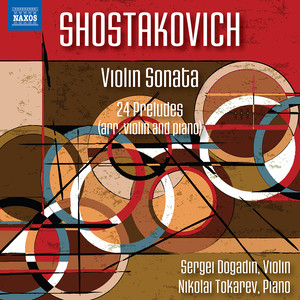 SHOSTAKOVICH, D.: Violin Sonata, Op. 134 / 24 Preludes, Op. 34 (arr. D.M. Tsyganov and L. Auerbach for violin and piano) [Dogadin, Tokarev]