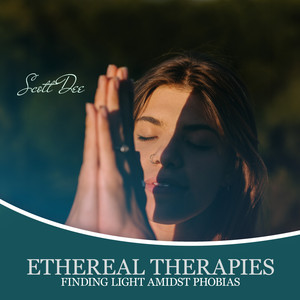 Ethereal Therapies, Finding Light Amidst Phobias