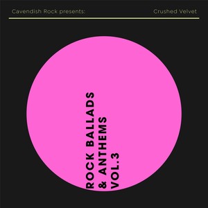 Cavendish Rock presents Crushed Velvet: Rock Ballads & Anthems, Vol. 3