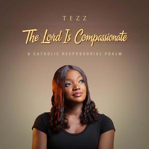 The Lord Is Compassionate - A Catholic Responsorial Psalm