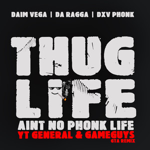 Thug Life Aint No Phonk Life (YT General & Gameguys GTA REMIX)