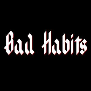 Bad Habits (Explicit)