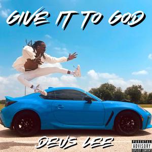 Give It To God (Explicit)