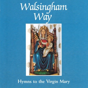 Walsingham Way (Hymns to the Virgin Mary) [Explicit]