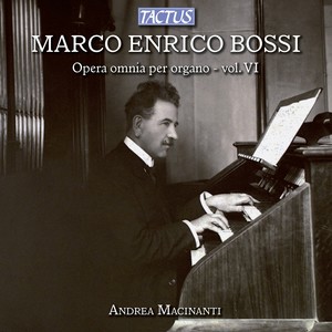 BOSSI, M.E.: Organ Works (Complete) , Vol. 6 (Macinanti)