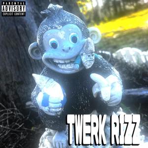 Twerk Rizz (feat. CHEESEDADDY) (Explicit)