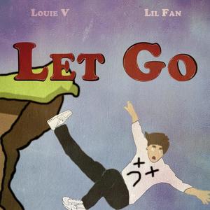 Let Go(feat. Lil Fan) (Explicit)
