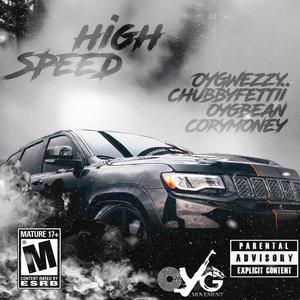 High Speed (feat. Chubby Fetti, Oyg Bean & Cory Money) [Explicit]