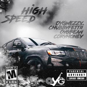 High Speed (feat. Chubby Fetti, Oyg Bean & Cory Money) (Explicit)