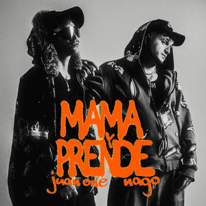 Mama Y Prende (feat. Juan One) (Explicit)