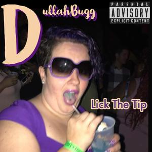 Lick The Tip (feat. ShellBugg) (Explicit)