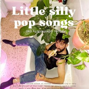 Little Silly Pop Songs (Άχαρα Μικρά Ποπάκια) [Explicit]