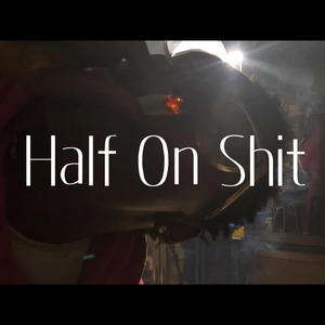 Half On **** (Explicit)