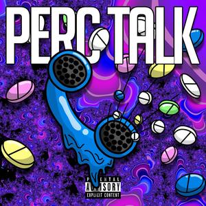 Perc Talk (Explicit)