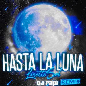 Hasta La Luna (Dj Papi Remix EDM Version)