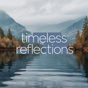 Timeless Reflections