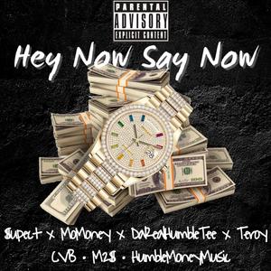 Hey now say now (feat. $upect, MoMoney & Teroy) [Explicit]