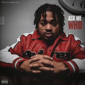 Ask me who (Explicit)