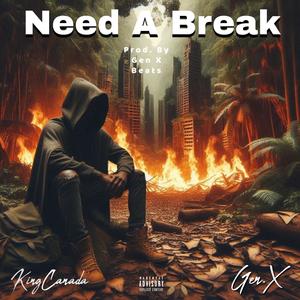Need A Break (feat. KingCanada)