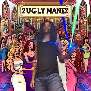 2uglymane 2 (Explicit)