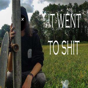 it went to **** (feat. frxsty) (Explicit)