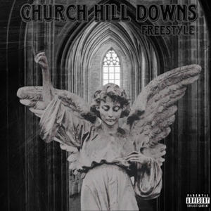 Church Hill Downs Freestyle (Explicit)