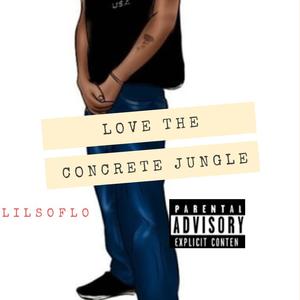 Love The Concrete jungle (Explicit)