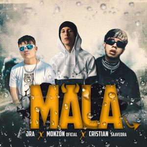 Mala (feat. Jra & Cristián Saavedra) [Explicit]