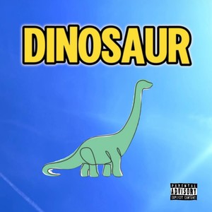 Dinosaur (Explicit)