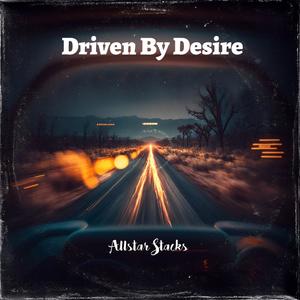 Driven By Desire (Explicit)