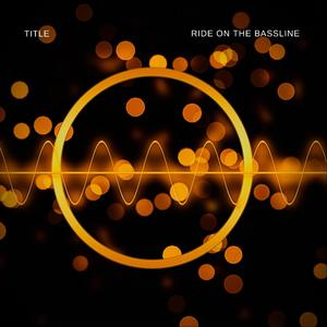 Ride on the bassline