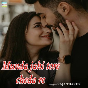 Munda jahi tore cheda re