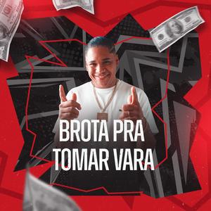BROTA PRA TOMAR VARA (feat. MC GORDYNHOO & mc kaelzinho 01) (Explicit)