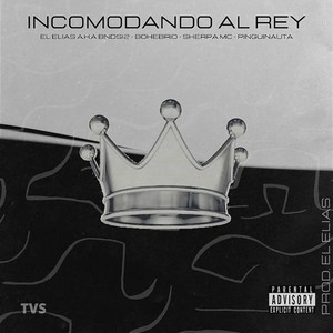 Incomodando al Rey (feat. El Elías, Bohebrio, Sherpa Mc & PingüinautA) (Explicit)