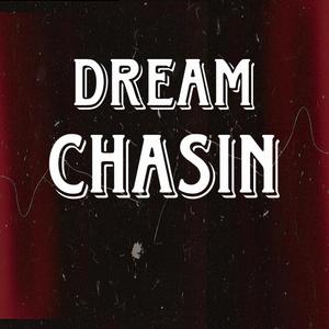 Dream Chasin (Explicit)