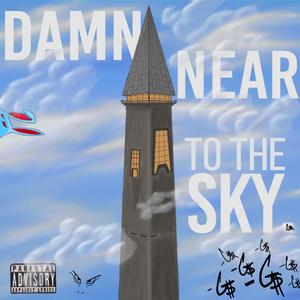 Damn Near To The Sky (Explicit)