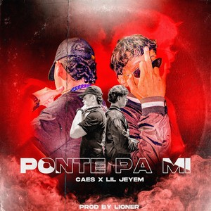 Ponte Pa’ Mi (feat. Lil JeyEm & Lioner)