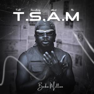 TELL SOMEBODY ABOUT ME (T.S.A.M) [Explicit]