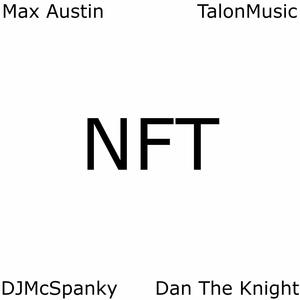 NFT (feat. TalonMusic, DJMcSpanky & Dan The Knight)