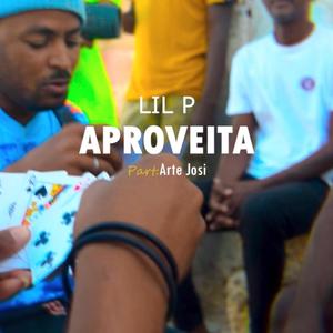 Lil-P - APROVEITA part Arte Josi (Explicit)