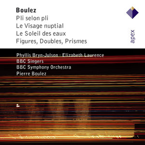 Boulez : Vocal & Orchestral Works - Apex